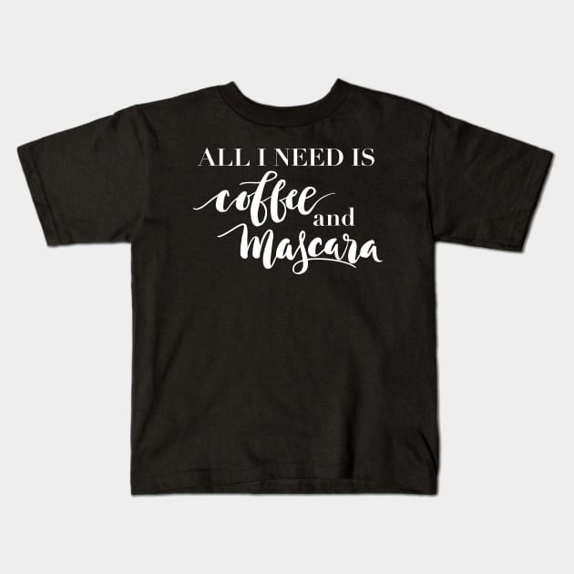 All I need is coffee and mascara Kids T-Shirt by lifeidesign